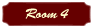 Room 4